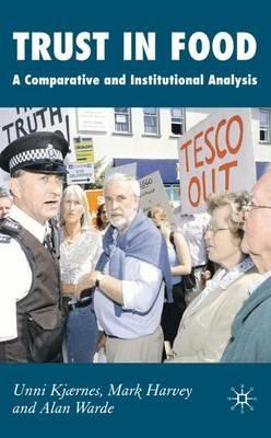 Trust in Food: A Comparative and Institutional Analysis - U. Kjaernes,M. Harvey,A. Warde - cover