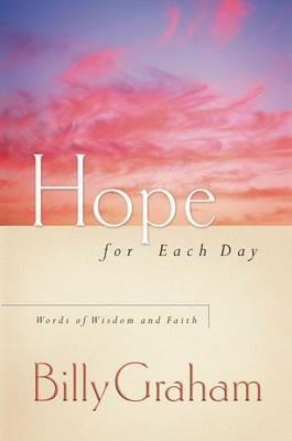 Hope for Each Day: Words of Wisdom and Faith (A 365-Day Devotional) - Billy Graham - cover