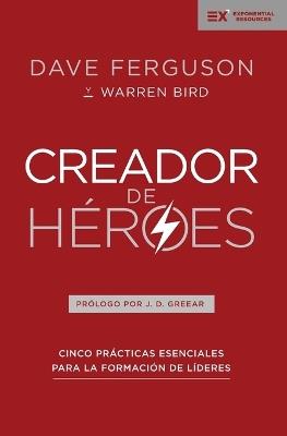 CREADOR DE HEROES - DAVE FERGUSON,WARREN BIRD - cover