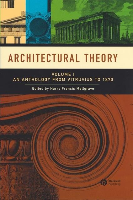 Architectural Theory: Volume I - An Anthology from Vitruvius to 1870 - cover