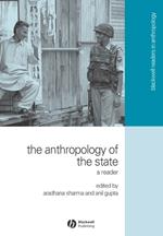 The Anthropology of the State: A Reader