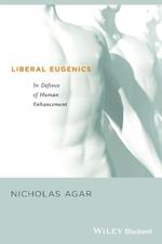 Liberal Eugenics: In Defence of Human Enhancement