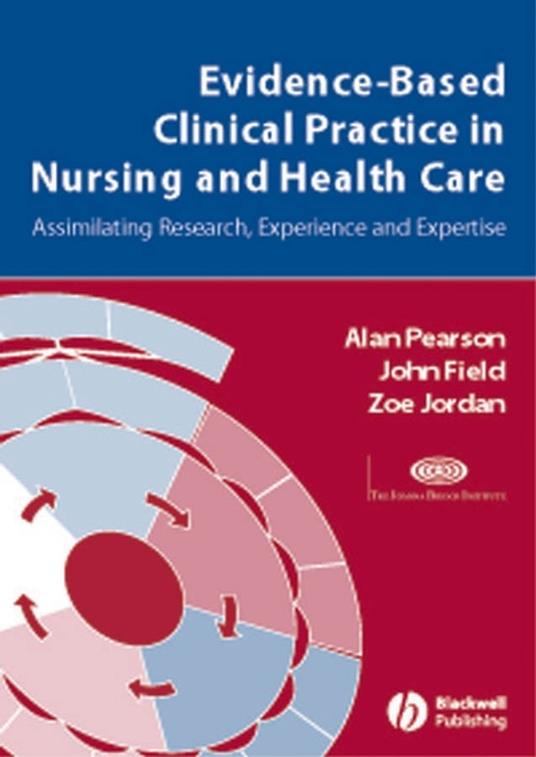 Evidence-Based Clinical Practice in Nursing and Health Care: Assimilating Research, Experience and Expertise - Alan Pearson,John Field,Zoe Jordan - cover
