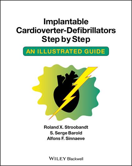 Implantable Cardioverter - Defibrillators Step by Step: An Illustrated Guide - Roland X. Stroobandt,S. Serge Barold,Alfons F. Sinnaeve - cover