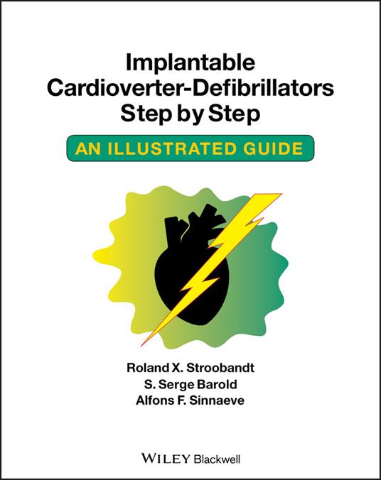 Implantable Cardioverter - Defibrillators Step by Step: An Illustrated Guide - Roland X. Stroobandt,S. Serge Barold,Alfons F. Sinnaeve - cover