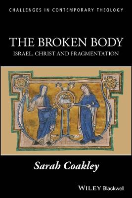 The Broken Body: Israel, Christ and Fragmentation - Sarah Coakley - cover