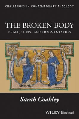 The Broken Body: Israel, Christ and Fragmentation - Sarah Coakley - cover