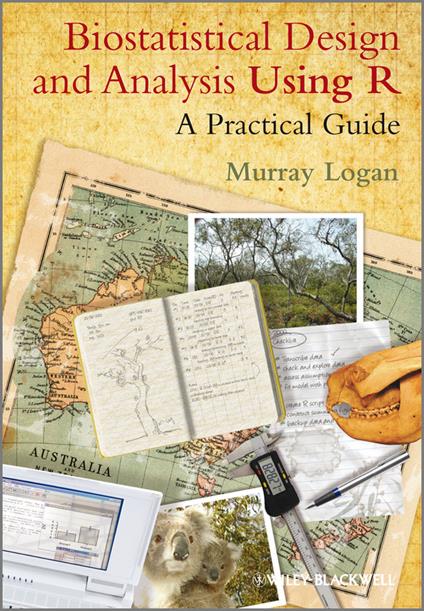Biostatistical Design and Analysis Using R - A Practical Guide - M Logan - cover