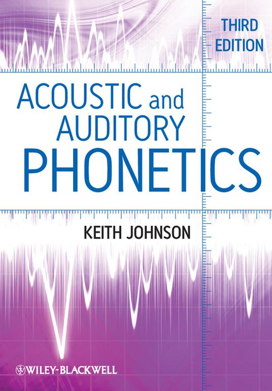 Acoustic and Auditory Phonetics - Keith Johnson - cover