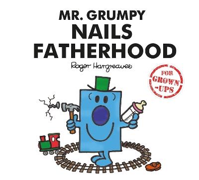 Mr. Grumpy Nails Fatherhood - Liz Bankes,Lizzie Daykin,Sarah Daykin - cover