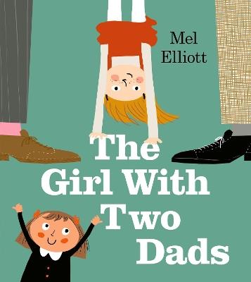 The Girl with Two Dads - Mel Elliott - cover