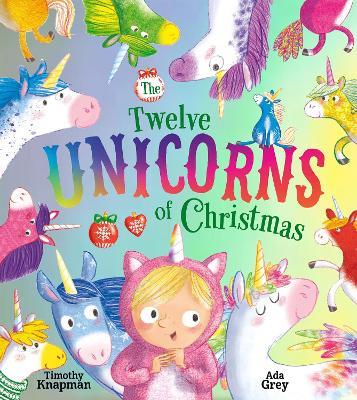 The Twelve Unicorns of Christmas - Timothy Knapman - cover