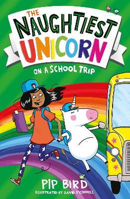 The Naughtiest Unicorn on a School Trip - Pip Bird - cover