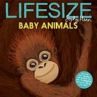 Lifesize Baby Animals - Sophy Henn - cover