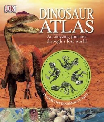 Dinosaur Atlas: An Amazing Journey Through a Lost World - John Malam - cover