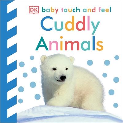 Baby Touch and Feel Cuddly Animals - DK - cover