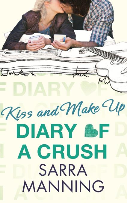 Diary of a Crush: Kiss and Make Up - Sarra Manning - ebook