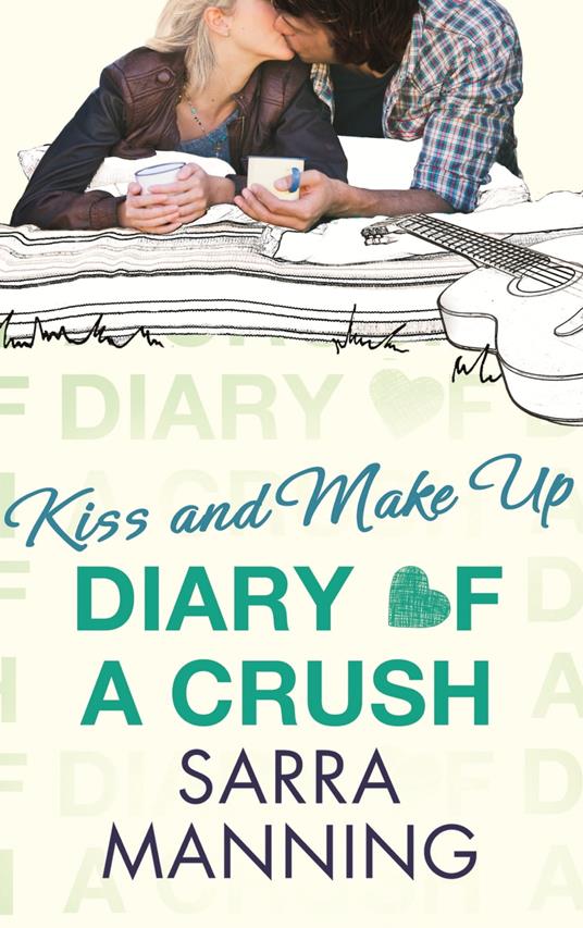 Diary of a Crush: Kiss and Make Up - Sarra Manning - ebook