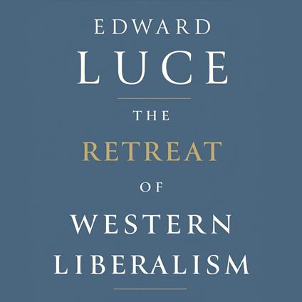 The Retreat of Western Liberalism