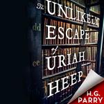The Unlikely Escape of Uriah Heep