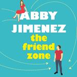 The Friend Zone: the most hilarious and heartbreaking romantic comedy