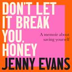 Don't Let it Break You, Honey
