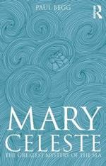 Mary Celeste: The Greatest Mystery of the Sea