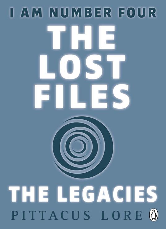 I Am Number Four: The Lost Files: The Legacies - Pittacus Lore - ebook