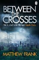Between the Crosses - Matthew Frank - cover