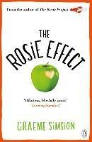 The Rosie Effect: The hilarious and uplifting romantic comedy from the million-copy bestselling series - Graeme Simsion - cover