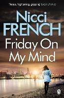 Friday on My Mind: A Frieda Klein Novel (Book 5) - Nicci French - cover