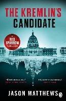 The Kremlin's Candidate: Discover what happens next after THE RED SPARROW, starring Jennifer Lawrence . . .