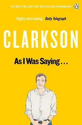 As I Was Saying . . .: The World According to Clarkson Volume 6 - Jeremy Clarkson - cover