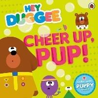 Hey Duggee: Cheer Up, Pup! - Hey Duggee - cover