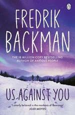 Us Against You: From the New York Times bestselling author of A Man Called Ove and Anxious People