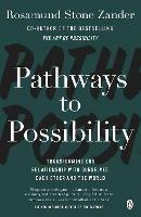 Pathways to Possibility: Transform your outlook on life with the bestselling author of The Art of Possibility