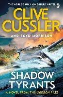 Shadow Tyrants: Oregon Files #13 - Clive Cussler,Boyd Morrison - cover