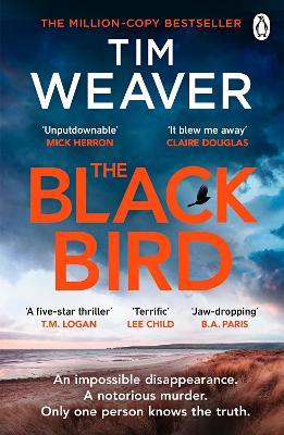 The Blackbird: The heart-pounding Sunday Times bestseller from the author of Richard & Judy pick No One Home - Tim Weaver - cover