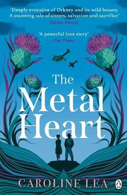 The Metal Heart: The beautiful and atmospheric story of freedom and love that will grip your heart - Caroline Lea - cover