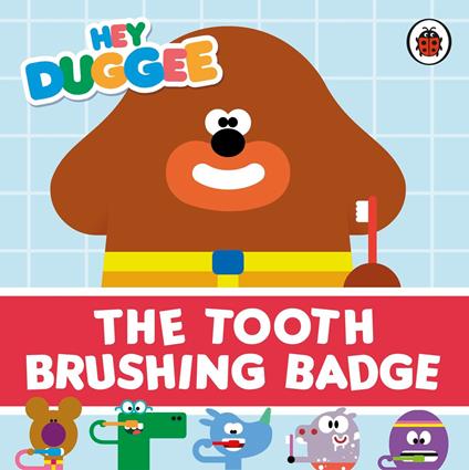Hey Duggee: The Tooth Brushing Badge - Hey Duggee - ebook