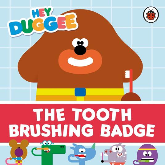 Hey Duggee: The Tooth Brushing Badge - Hey Duggee - ebook