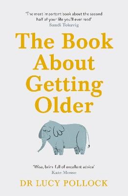 The Book About Getting Older: The essential comforting guide to ageing with wise advice for the highs and lows - Lucy Pollock - cover