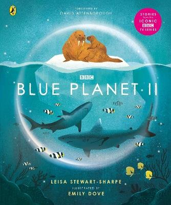 Blue Planet II: For young wildlife-lovers inspired by David Attenborough's series - Leisa Stewart-Sharpe - cover