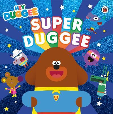 Hey Duggee: Super Duggee - Hey Duggee - cover