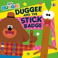 Hey Duggee: Duggee and the Stick Badge - Hey Duggee - cover