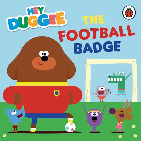 Hey Duggee: The Football Badge - Hey Duggee - ebook