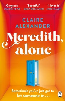Meredith, Alone: The hopeful and uplifting debut you'll never forget - Claire Alexander - cover
