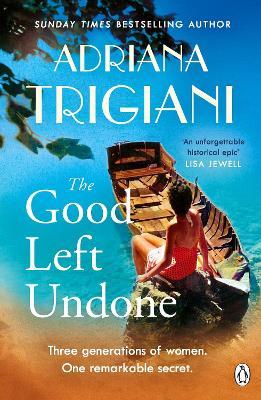 The Good Left Undone: The instant New York Times bestseller that will take you to sun-drenched mid-century Italy - Adriana Trigiani - cover