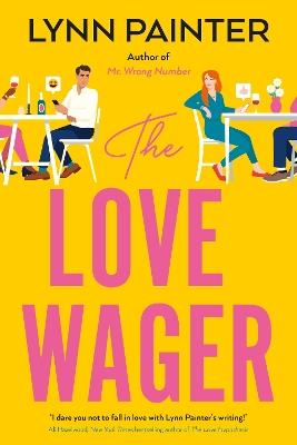 The Love Wager: The addictive fake dating romcom from the author of Mr Wrong Number - Lynn Painter - cover