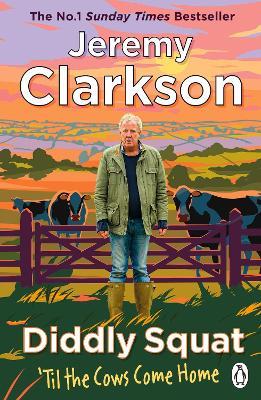 Diddly Squat: ‘Til The Cows Come Home - Jeremy Clarkson - cover